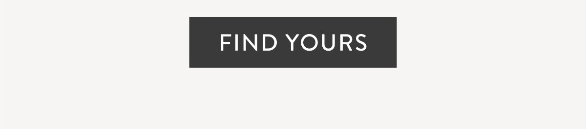 find yours