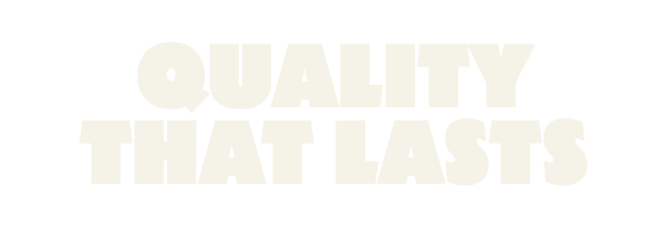 Quality That Lasts