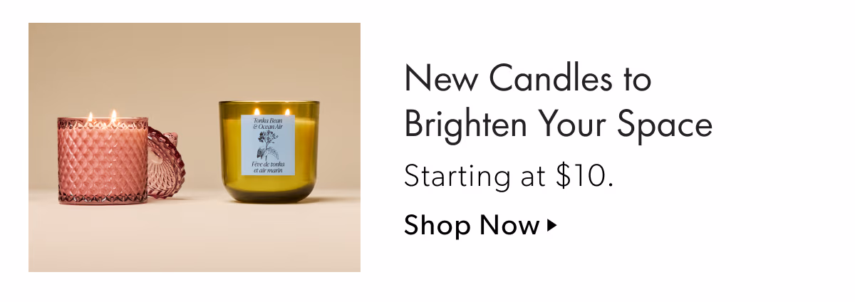 New Candles to Brighten Your Space | Starting at $10.