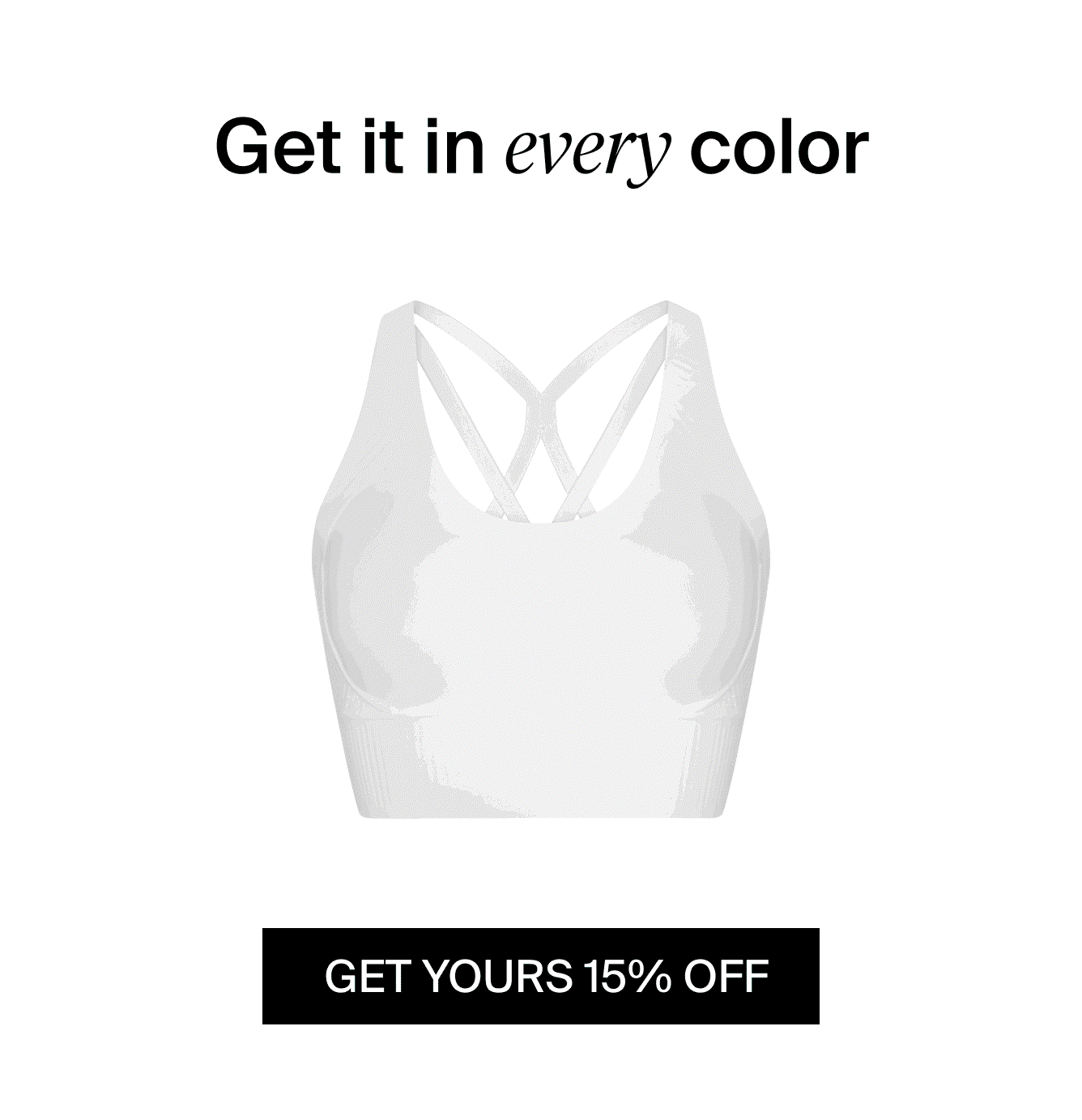 Get it in every color. 