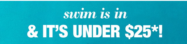 swijm is in & it's under $25*