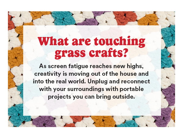 What are touching grass crafts? As screen fatigue reaches new highs, creativity is moving out of the house and into the real world. Unplug and reconnect with your surroundings with portable projects you can bring outside.