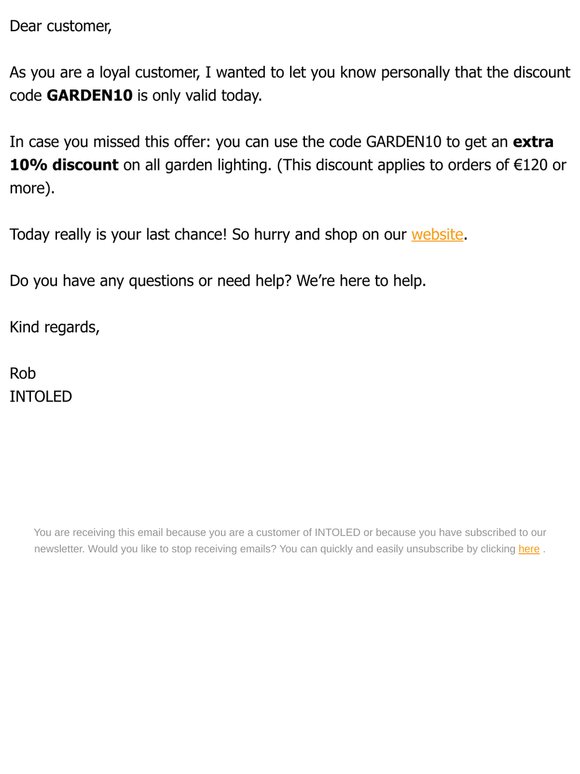 Dear customer, GARDEN10 almost expires