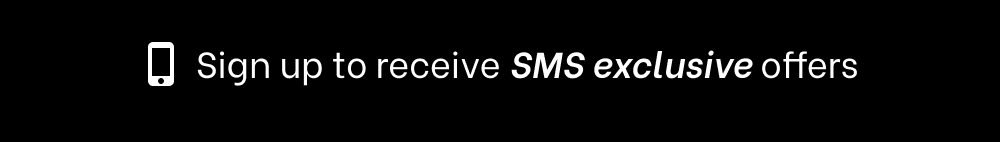 Sign up to receive SMS exclusive offers