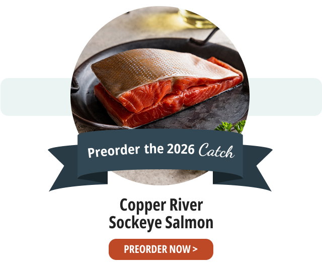 Copper River Sockeye Salmon - PREORDER NOW >