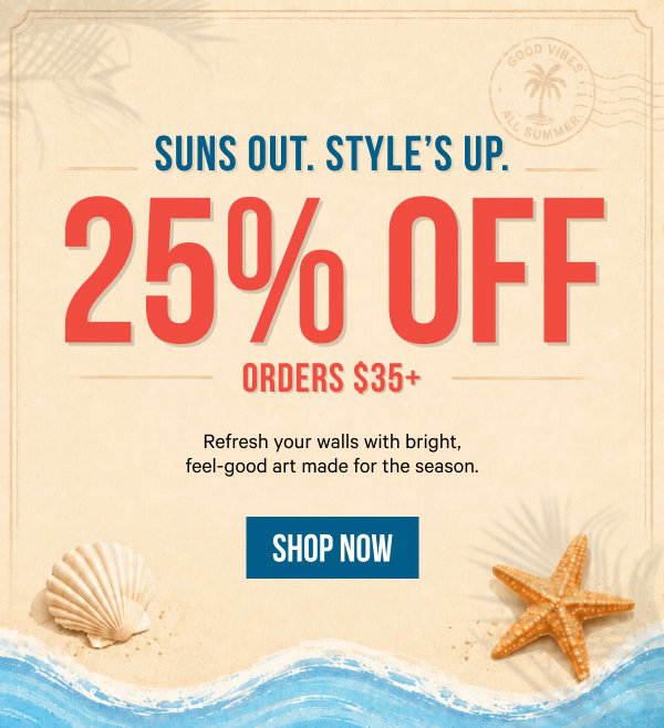 25% Off Orders $35+: Refresh your walls with bright, feel-good art made for the season.