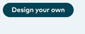 Design your own