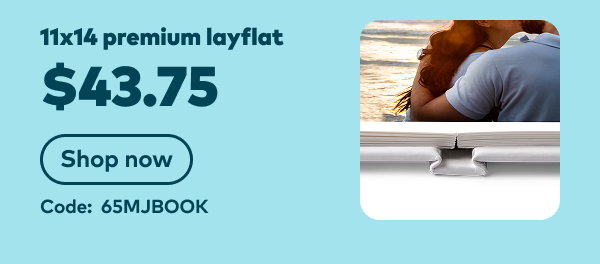 11x14 layflat premium $43.75. Code: 65MJBOOK. Shop now.