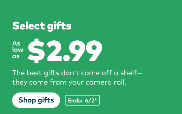 Select gifts as low as $2.99. Ends: 6/2, see site for details. Shop now.