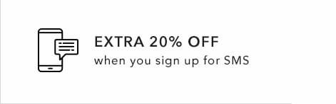 Extra 20% off when you sign up for SMS