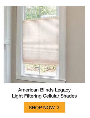 American Blinds Legacy Light Filtering Cellular Shades | SHOP NOW >
