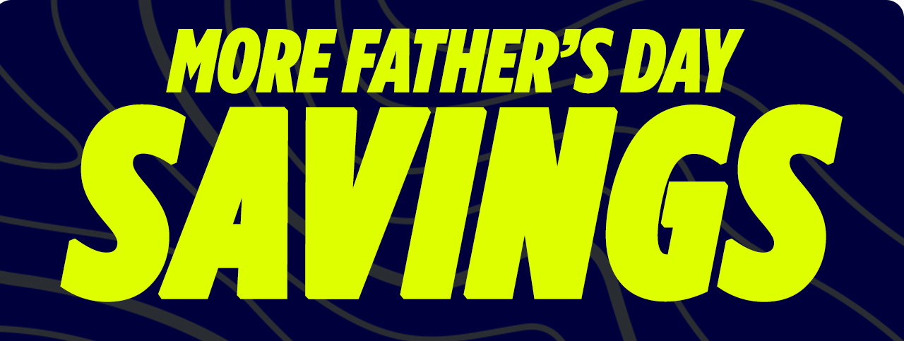 More Father's Day Savings