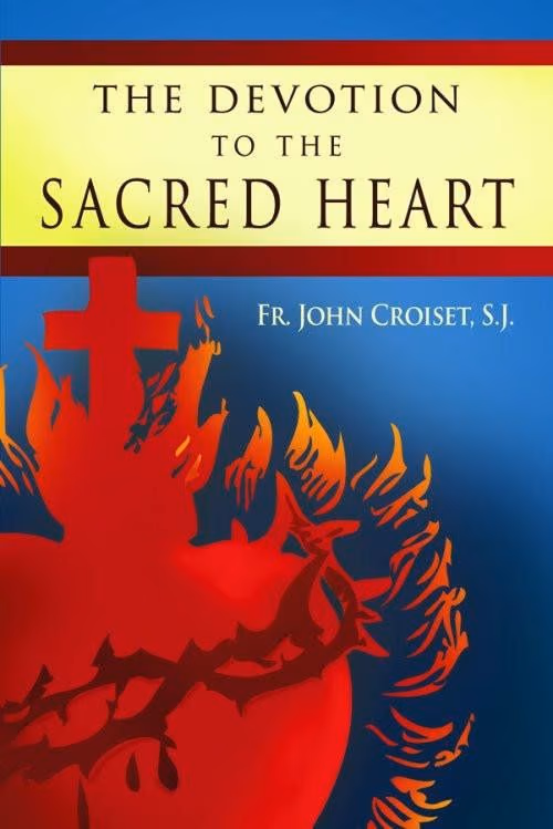 Devotion to the Sacred Heart of Jesus: How to Practice the Sacred Heart Devotion