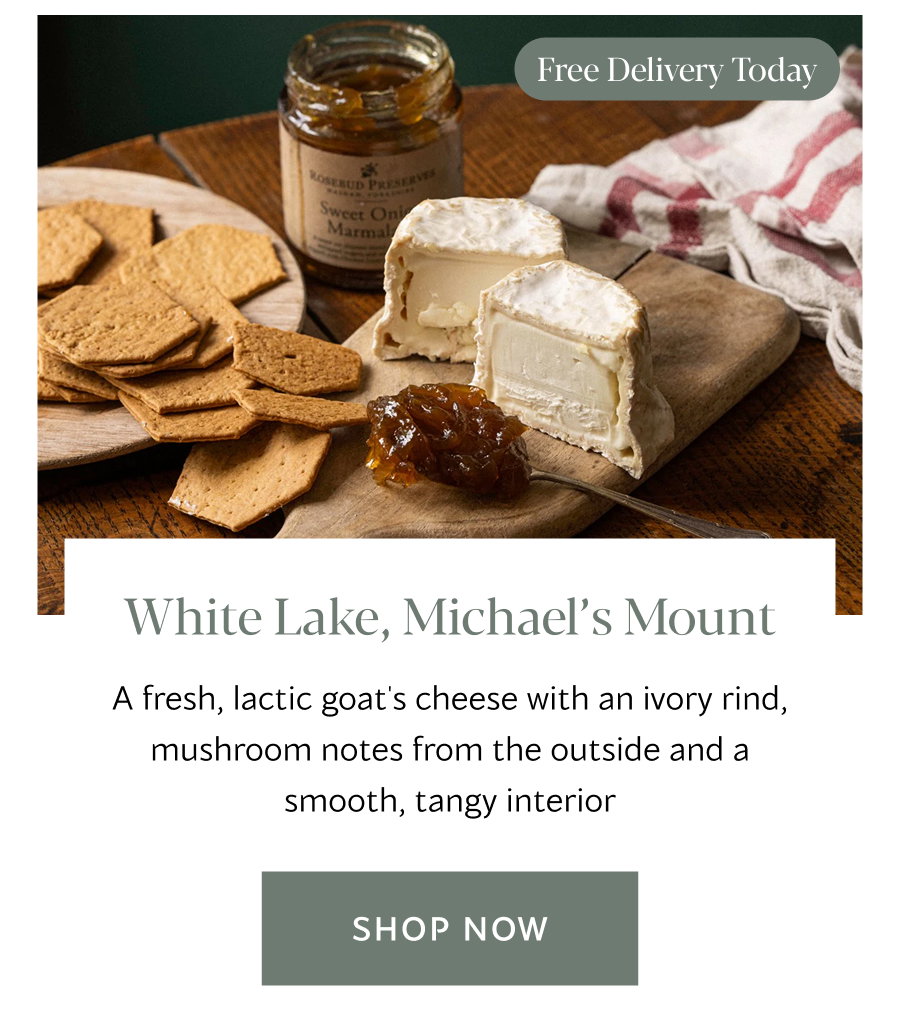 White Lake, Michael’s Mount A fresh, lactic goat's cheese with an ivory rind, mushroom notes from the outside and a smooth, tangy interior  | Shop Now 