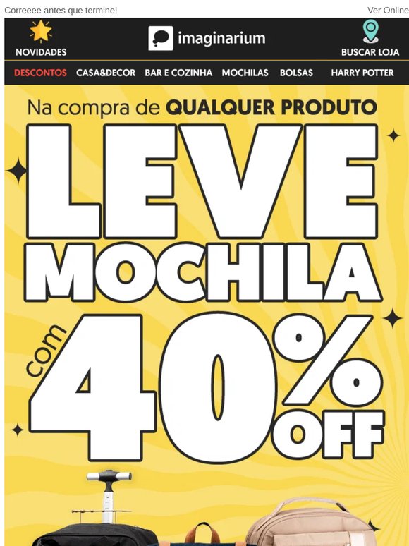 —, acaba hoje: 40% OFF em mochilas 🚨