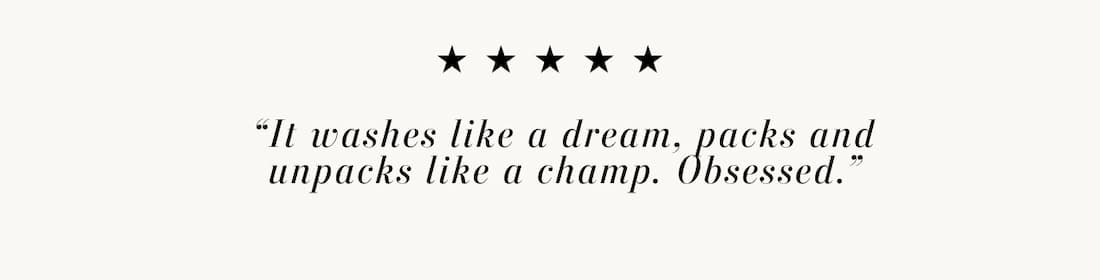 5 Star Review reads: It washes like a dream, packs and unpacks like a champ. Obsessed."