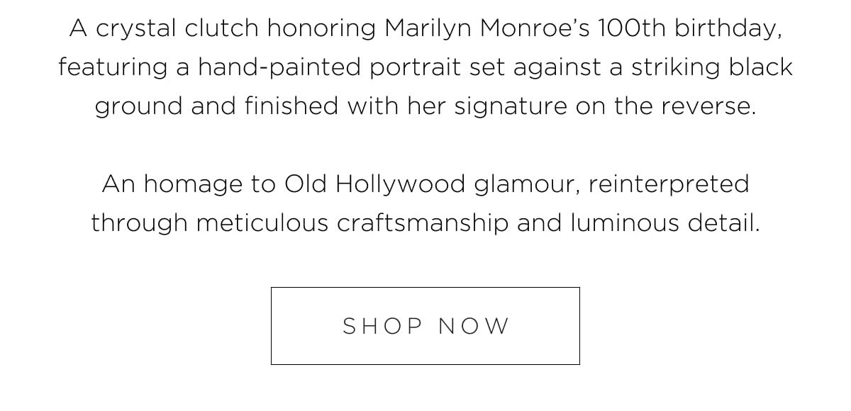 A crystal clutch honoring Marilyn Monroe’s 100th birthday, featuring a hand-painted portrait set against a striking black ground and finished with her signature on the reverse.
