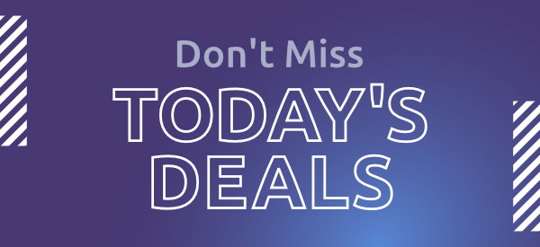 Don't Miss Today's Deals