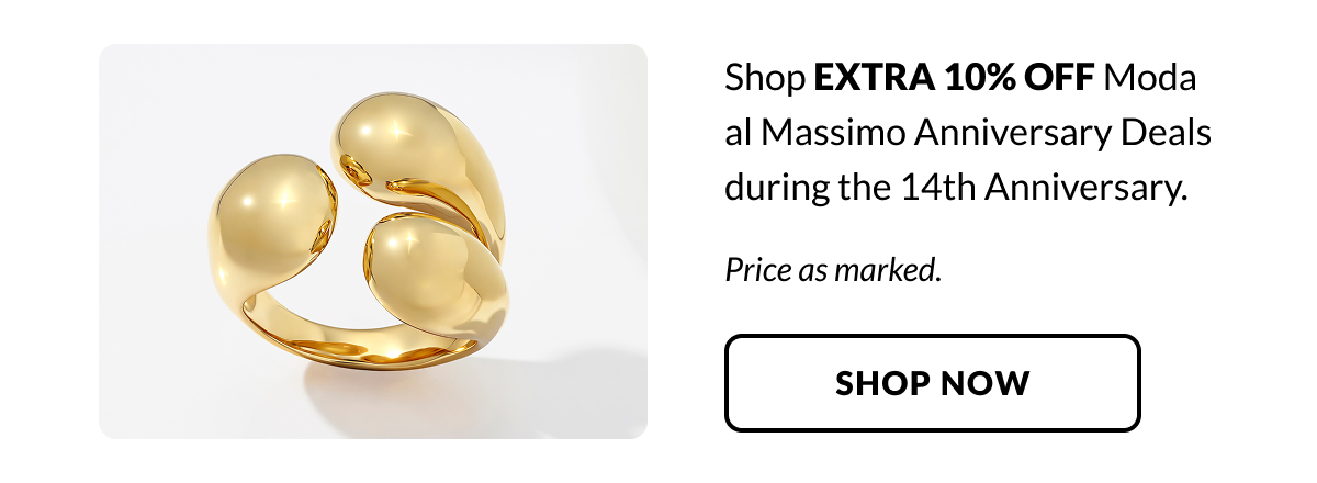 Shop Extra 10% Off Moda al Massimo Anniversary Deals during the 14th Anniversary. Price as marked. 