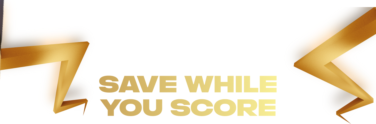Save while you score