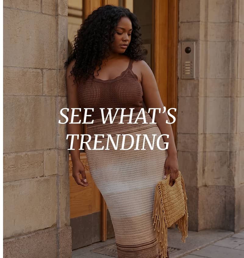 SEE WHAT'S TRENDING