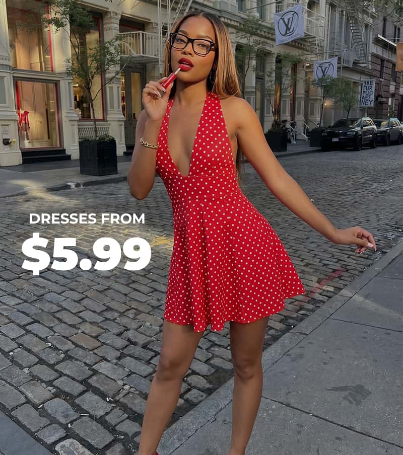 SHOP DRESSES FROM $5.99