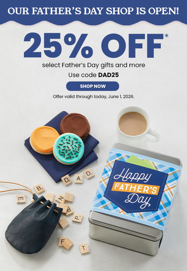 Our Father’s Day Shop Is Open! 25% off select Father’s Day gifts and more