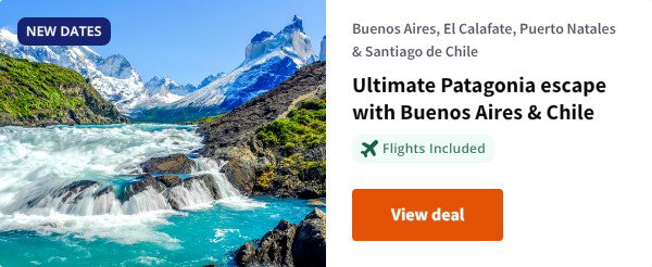Ultimate Patagonia escape with Buenos Aires & Chile