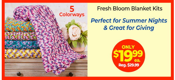 Fresh Bloom Blanket Kits - Perfect for Summer Nights & Great for Giving - Only $19.99 ea. Reg. $29.99 - 5 Colorways