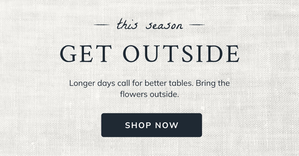This Season, Get Outside | Longer Days call for better tables. Bring the flowers outside.