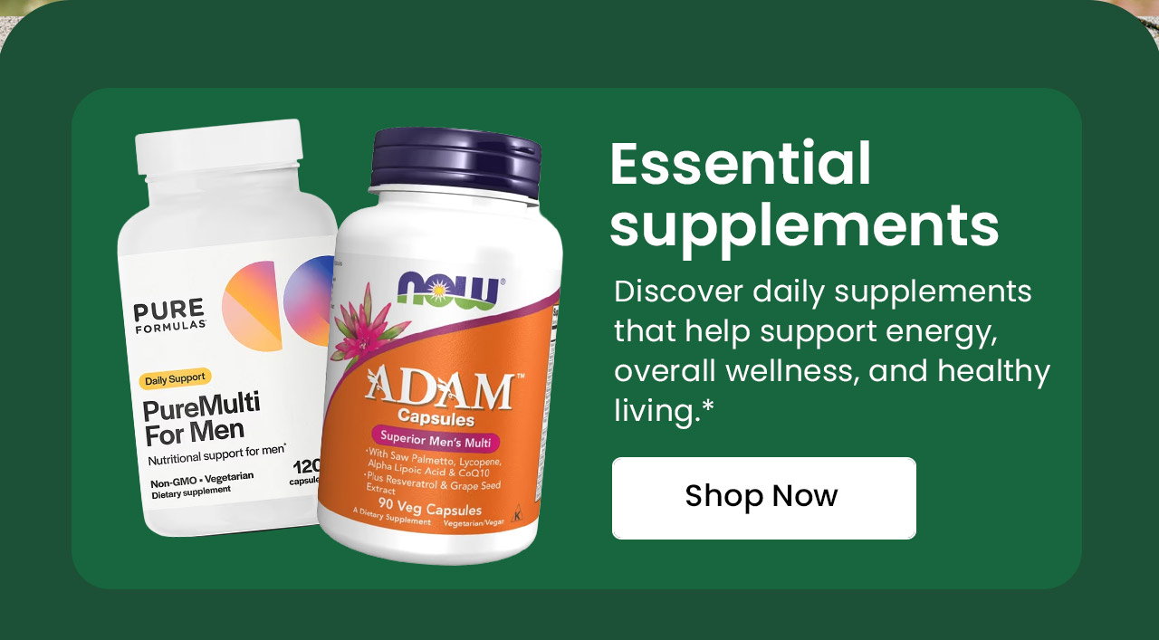 Essential Supplements: Discover daily supplements that help support energy, overall wellness, and healthy living.* Shop Essential Supplements Supporting Men's Health.