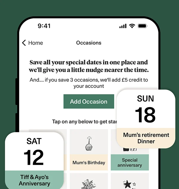 A screenshot of the Bloom & Wild app's ‘Occasions’ screen. The heading reads ‘Save all your special dates in one place and we’ll give you a little nudge nearer the time. And…. if you save 3 occasions, we’ll add £5 credit to your account’. A green button reads ‘Add Occasion’. Illustrated calendar cards float around the interface, showing saved dates like ‘Sat 12: Tiff & Ayo’s Anniversary’, ‘Mum’s Birthday’, and ‘Sun 18: Mum’s retirement Dinner’.