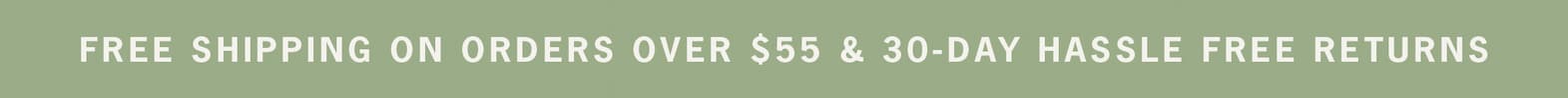 Enjoy free shipping on orders over $55.