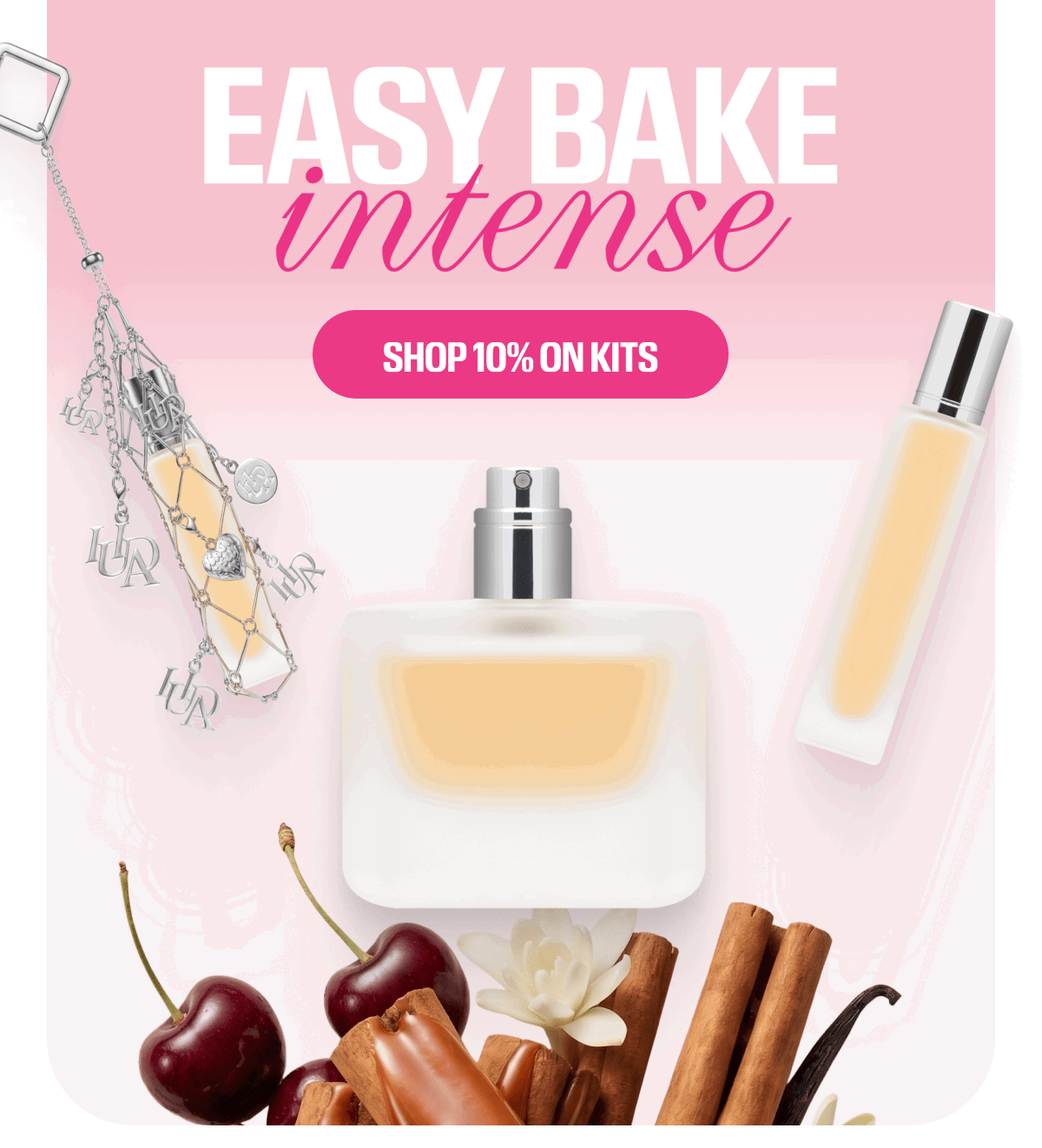 EASY BAKE INTENSE. SHOP 10% ON KITS
