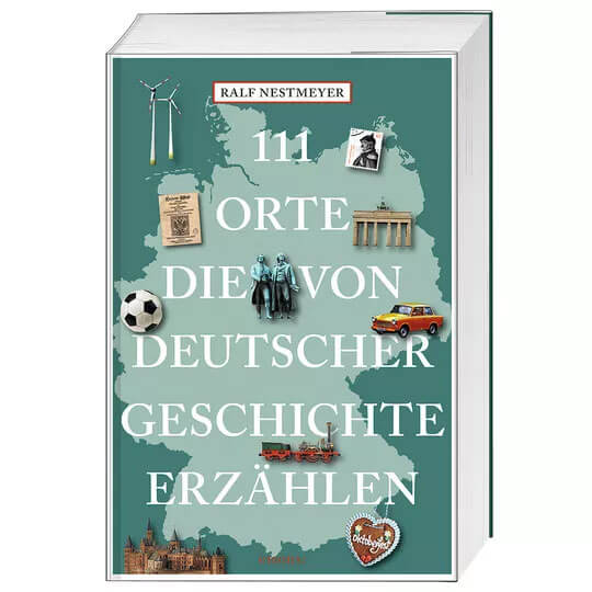 Zum Buch »111 Orte, die von deutscher Geschichte erzählen«