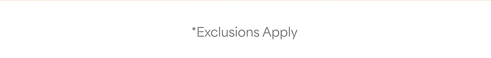 *Exclusions apply