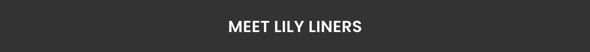Lily Liners
