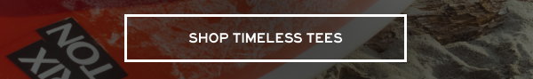 SHOP TIMELESS TEES