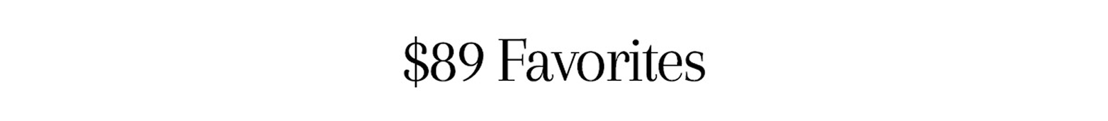 $89 Favorites