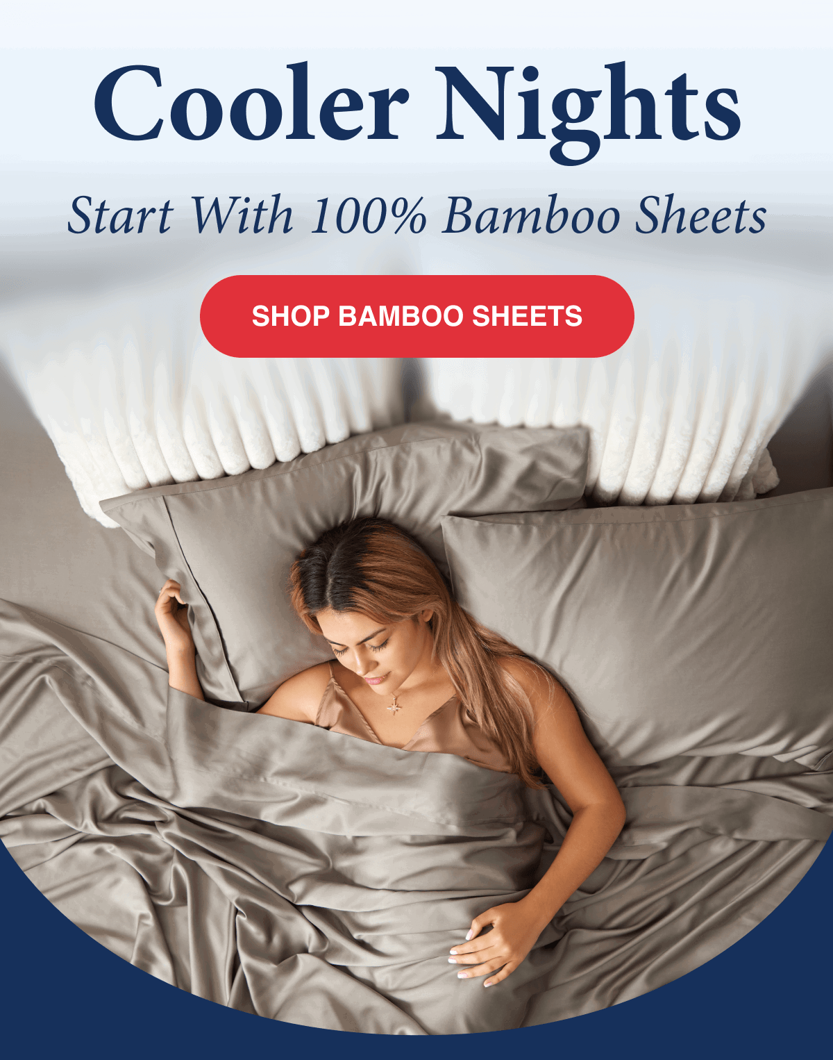 Cooler nights start with 100% Bamboo Sheets