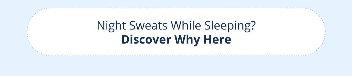 Discover why you get night sweats while sleeping here