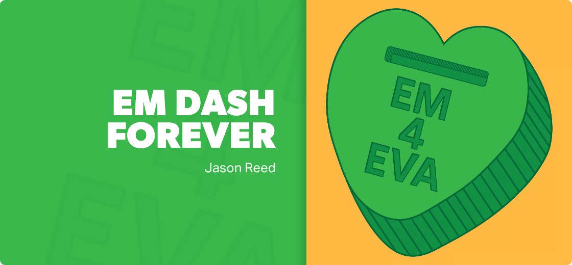 Em Dash Forever — Detail