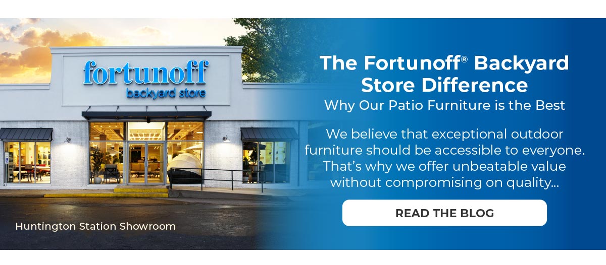 The Fortunoff Backyard Store Difference 