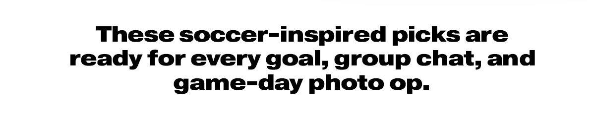 These soccer inspired picks are ready for every goal