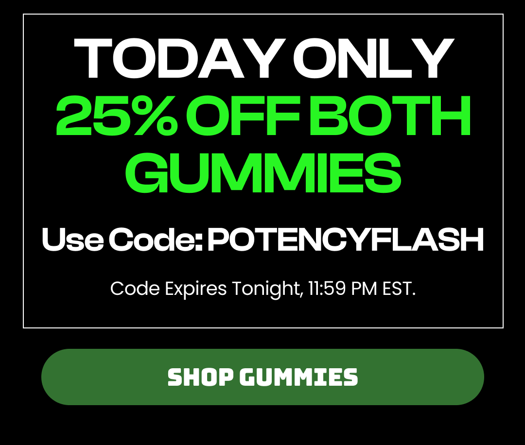 Today only 25% off both gummies