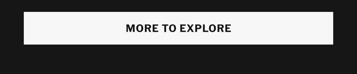 More to Explore