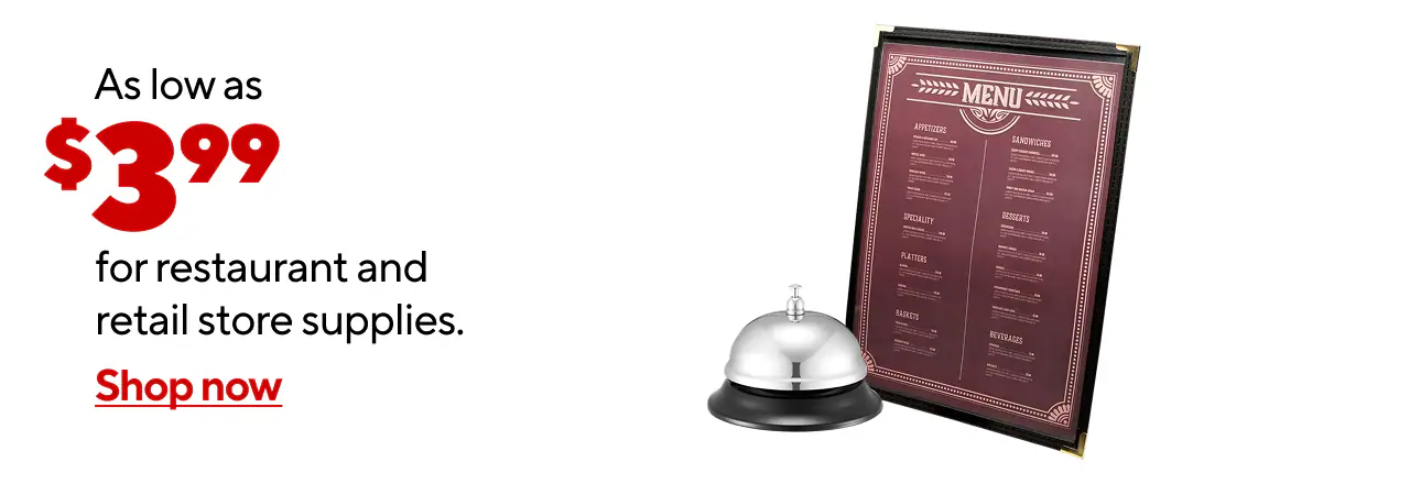 Starting at $3.99 for restaurant and retail store supplies!