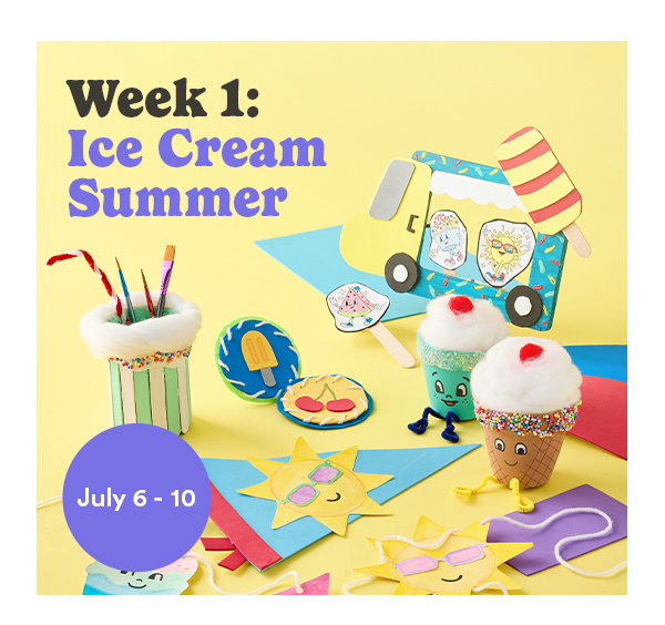 Week 1: Ice Cream Summer July 6 - 10