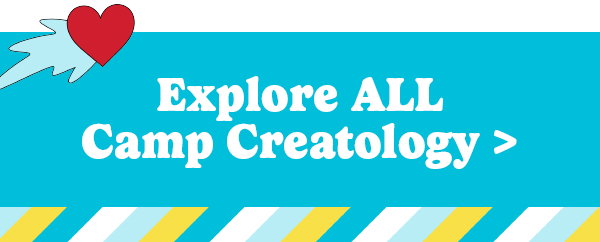 Explore ALL Camp Creatology >