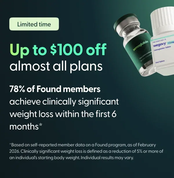 Limited time: Up to $100 off today's purchase. 78% of Found members achieve clinically significant loss within the first 6 months